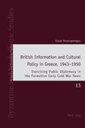 British Information and Cultural Policy in Greece, 1943-1950
