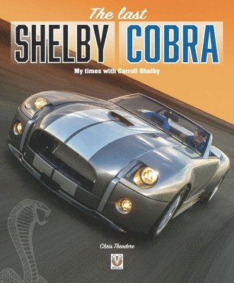 Chris Theodore - The Last Shelby Cobra, Inbunden