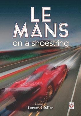 Harper J. Sutton - Le Mans on a Shoestring, Häftad