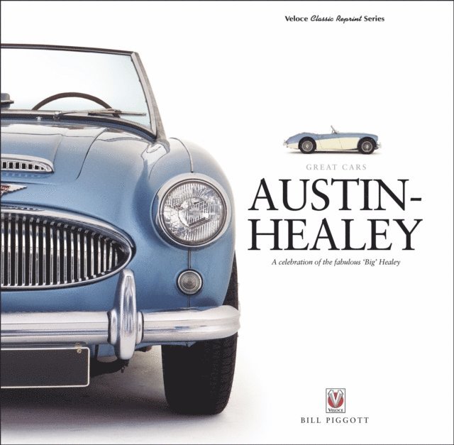 Bill Piggott - AUSTIN-HEALEY - A celebration of the fabulous 'Big' Healey, E-bok