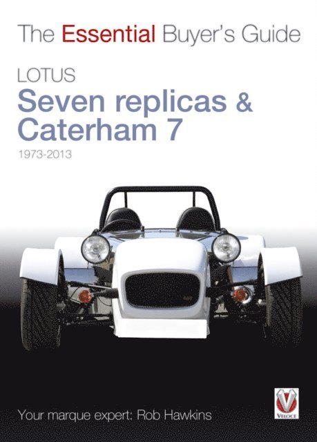 Rob Hawkins - Lotus Seven replicas & Caterham 7: 1973-2013, E-bok