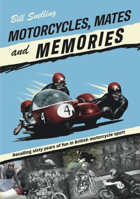 Bill Snelling - Motorcycles, Mates and Memories, E-bok
