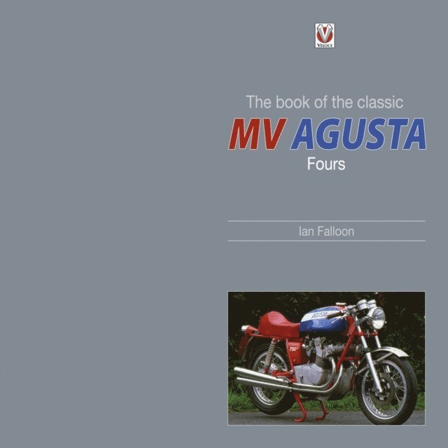 Ian Falloon - book of the classic MV Agusta Fours, E-bok