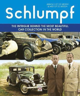 Ard Op De Weegh - Schlumpf – the Intrigue Behind the Most Beautiful Car Collection in the World, Häftad