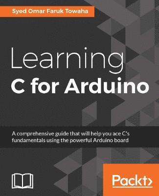Syed Omar Faruk Towaha - Learning C for Arduino, Häftad. Tillgänglighet: Lägg i varukorg