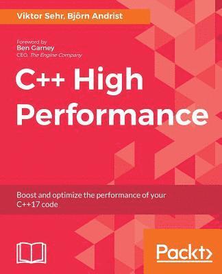 Viktor Sehr, Bjorn Andrist - C++ High Performance: Boost and optimize the performance of your C++17 code, Häftad