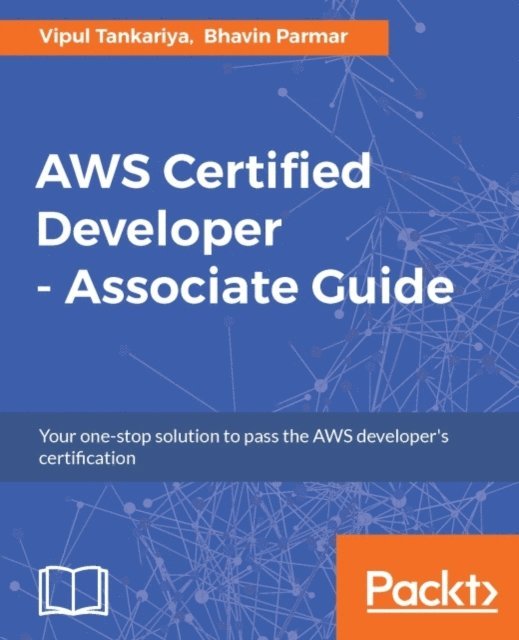 Parmar Bhavin Parmar, Tankariya Vipul Tankariya - AWS Certified Developer - Associate Guide, E-bok. Tillgänglighet: Lägg i varukorg