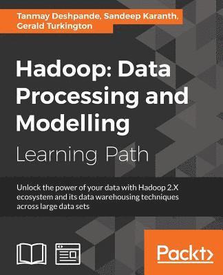 Garry Turkington, Tanmay Deshpande, Sandeep Karanth - Hadoop: Data Processing and Modelling, Häftad. Tillgänglighet: Lägg i varukorg