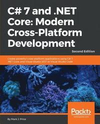 C# 7 and .NET Core Modern Cross-Platform Development - Second Edition