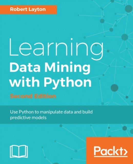 Robert Layton - Learning Data Mining with Python, E-bok