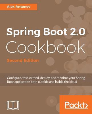 Alex Antonov - Spring Boot 2.0 Cookbook - Second Edition, Häftad