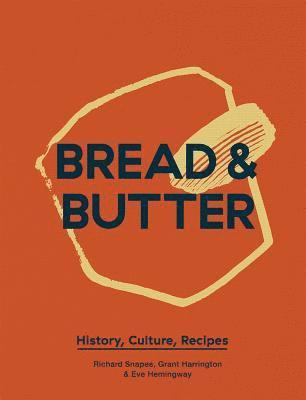Richard Snapes, Grant Harrington, Eve Hemmingway - Bread & Butter, Inbunden