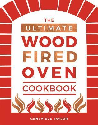 Genevieve Taylor - Ultimate Wood-Fired Oven Cookbook, Inbunden. Tillgänglighet: Tillfälligt slut