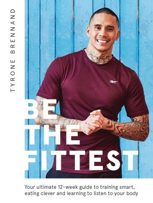 Tyrone Brennand - Be the Fittest, Häftad