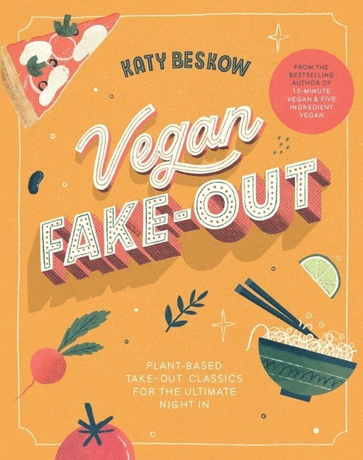 Katy Beskow - Vegan Fake-Out: Plant-Based Take-Out Classics, Inbunden