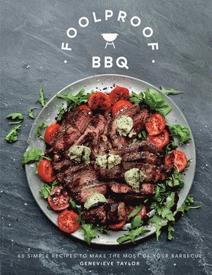 Genevieve Taylor - Foolproof BBQ, Inbunden. Tillgänglighet: Lägg i varukorg
