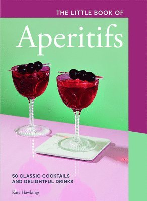 Kate Hawkings - Little Book of Aperitifs, Inbunden