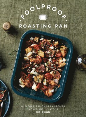 Sue Quinn - Foolproof Roasting Pan, Inbunden