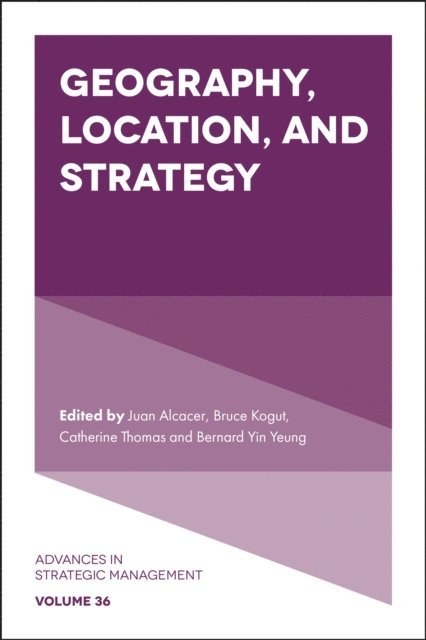 Bernard Yin Yeung, Catherine Thomas, Bruce Kogut, Juan Alcacer - Geography, Location, and Strategy, E-bok