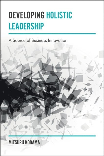 Mitsuru Kodama - Developing Holistic Leadership, E-bok