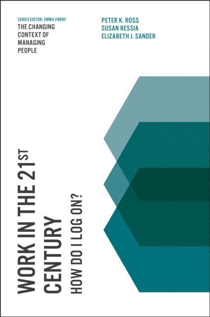 Elizabeth J. Sander, Susan Ressia, Peter K. Ross - Work in the 21st Century, E-bok