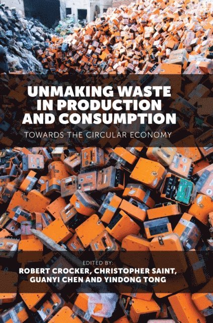 Yindong Tong, Guanyi Chen, Christopher Saint, Robert Crocker - Unmaking Waste in Production and Consumption, E-bok