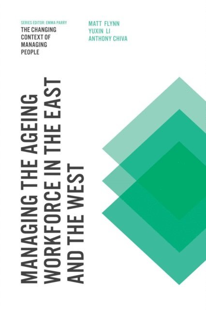 Yuxin Li, Anthony Chiva, Matt Flynn - Managing the Ageing Workforce in the East and the West, E-bok