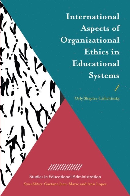 Orly Shapira-Lishchinsky - International Aspects of Organizational Ethics in Educational Systems, E-bok