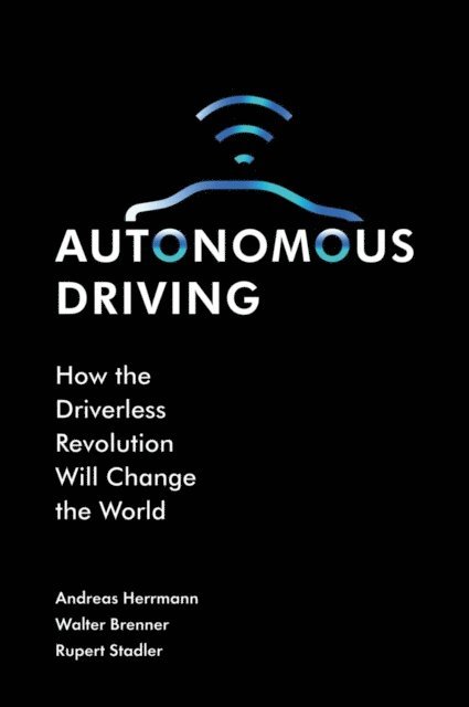 Rupert Stadler, Walter Brenner, Andreas Herrmann - Autonomous Driving, E-bok