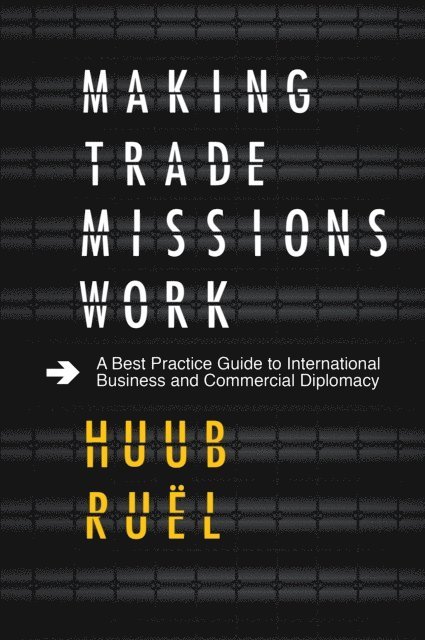 Huub Ruel - Making Trade Missions Work, E-bok