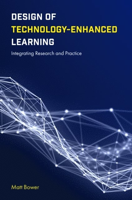 Matt Bower - Design of Technology-Enhanced Learning, E-bok