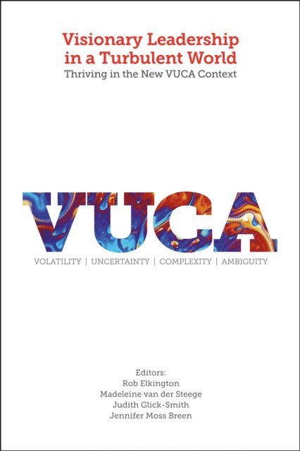 Jennifer Moss Breen, Judith L. Glick-Smith, Madeleine van der Steege, Rob Elkington - Visionary Leadership in a Turbulent World, E-bok