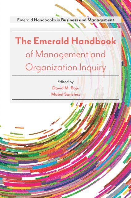 Mabel Sanchez, David M. Boje - Emerald Handbook of Management and Organization Inquiry, E-bok