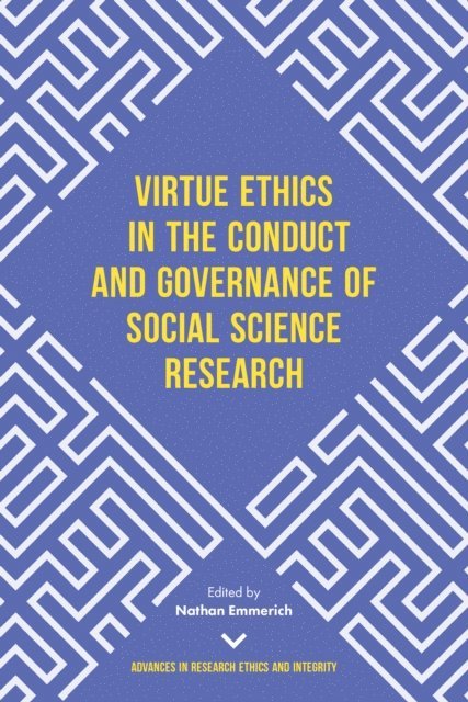 Nathan Emmerich - Virtue Ethics in the Conduct and Governance of Social Science Research, E-bok