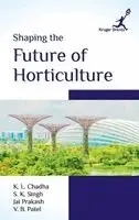 S K Singh Jai Prakash & K L Chadha - Shaping the Future of Horticulture, Inbunden. Tillgänglighet: Lägg i varukorg