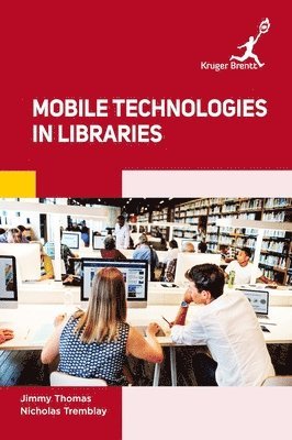 Jimmy Thomas, Nicholas Tremblay - Mobile Technologies in Libraries, Inbunden