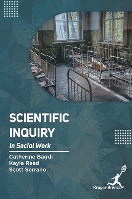 Catherine Bagdi, Kayla Read, Scott Serrano - Scientific Inquiry In Social Work, Inbunden. Tillgänglighet: Lägg i varukorg