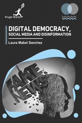 Laura M Sanchez - Digital Democracy Social Media and Disinformation, Inbunden