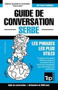 Guide de conversation Fran�ais-Serbe et vocabulaire th�matique de 3000 mots