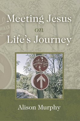 Alison Murphy - Meeting Jesus on Life's Journey, Häftad. Tillgänglighet: Lägg i varukorg