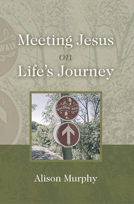 Alison Murphy - Meeting Jesus on Life's Journey, Inbunden. Tillgänglighet: Lägg i varukorg