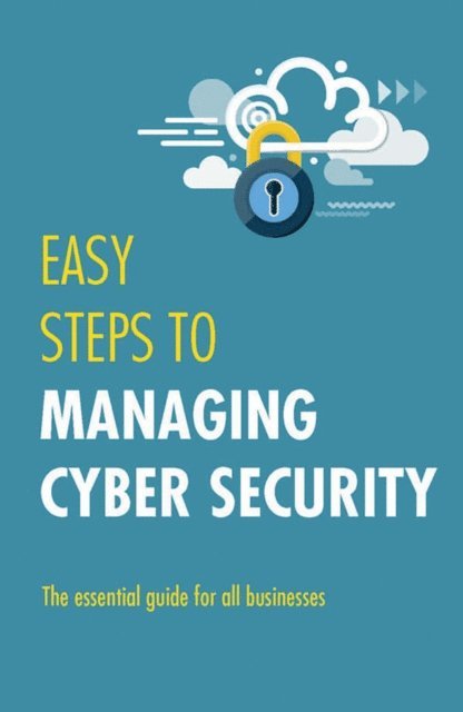 Jonathan Reuvid - Easy Steps to Managing Cybersecurity, E-bok