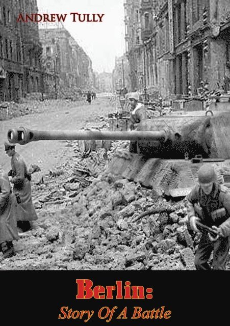 Andrew Tully - Berlin: Story Of A Battle, E-bok