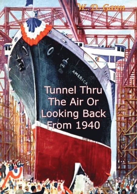 W. D. Gann - Tunnel Thru The Air Or Looking Back From 1940, E-bok