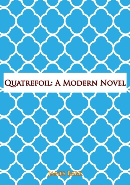 James Barr - Quatrefoil: A Modern Novel, E-bok