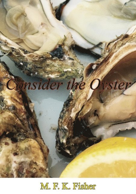 M. F. K. Fisher - Consider the Oyster, E-bok