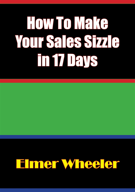 Elmer Wheeler - How To Make Your Sales Sizzle in 17 Days, E-bok