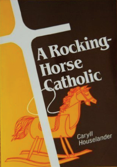 Caryll Houselander - Rocking-Horse Catholic, E-bok