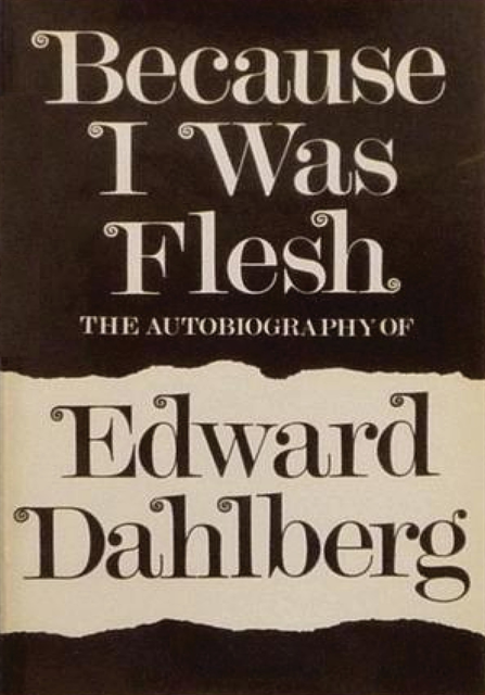 Edward Dahlberg - Because I Was Flesh, E-bok