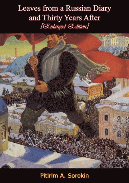 Pitirim A. Sorokin - Leaves from a Russian Diary-and Thirty Years After [Enlarged Edition], E-bok